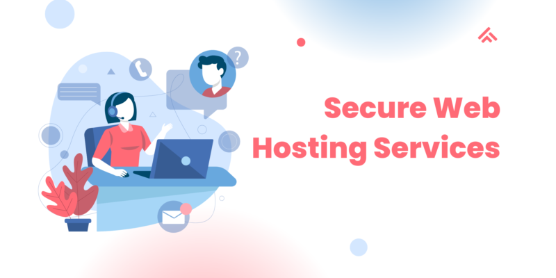 Secure Web Hosting Services – Website Hosting With Enhanced Security