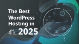 The Best WordPress Hosting in 2025 — #1 Pick You’ll Wish You Tried Sooner