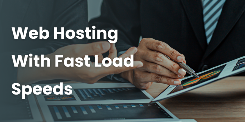 Web Hosting With Fast Load Speeds