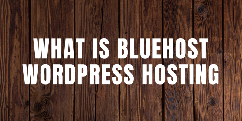 What Is Bluehost WordPress Hosting